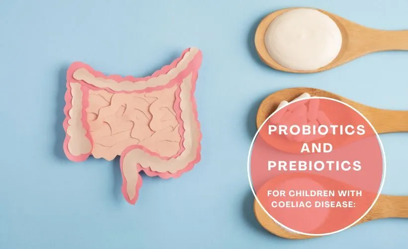 6 Major Benefits of Probiotics for Celiac Children in Gut Recovery